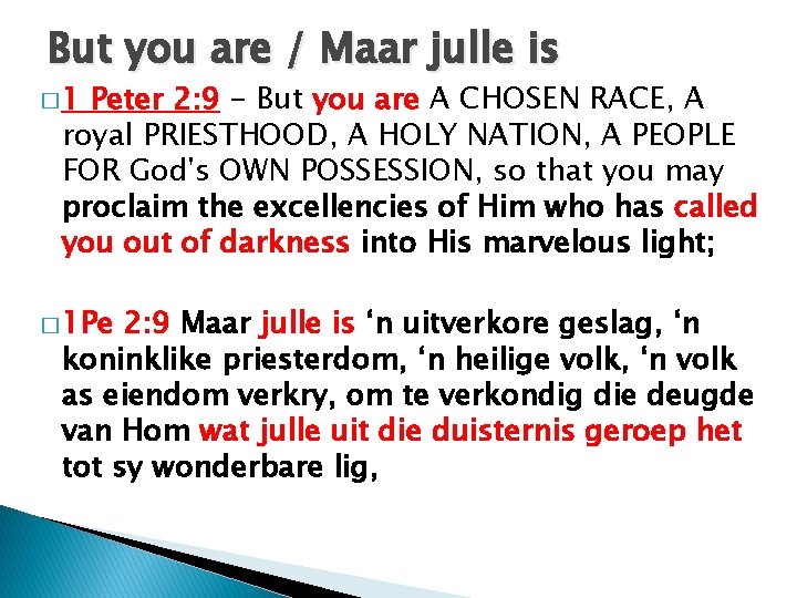 But you are / Maar julle is � 1 Peter 2: 9 - But