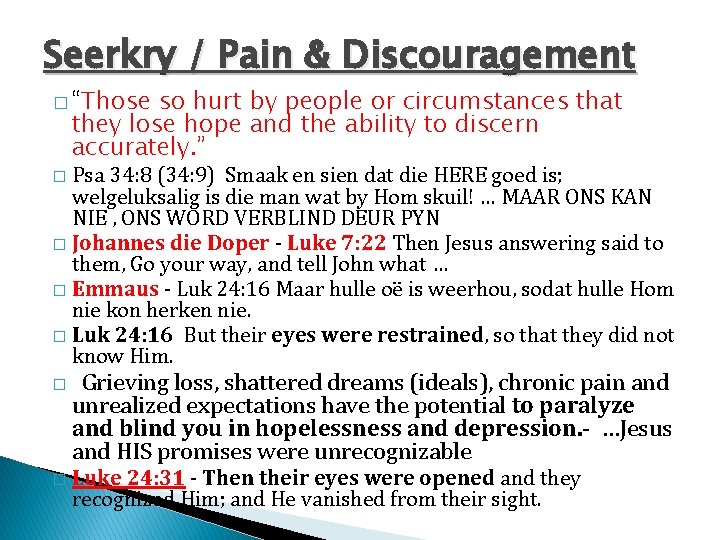 Seerkry / Pain & Discouragement � “Those so hurt by people or circumstances that