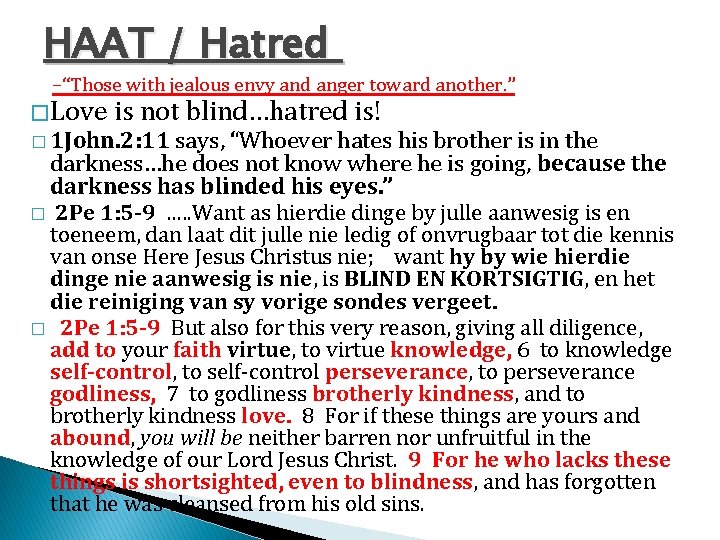 HAAT / Hatred –“Those with jealous envy and anger toward another. ” � Love