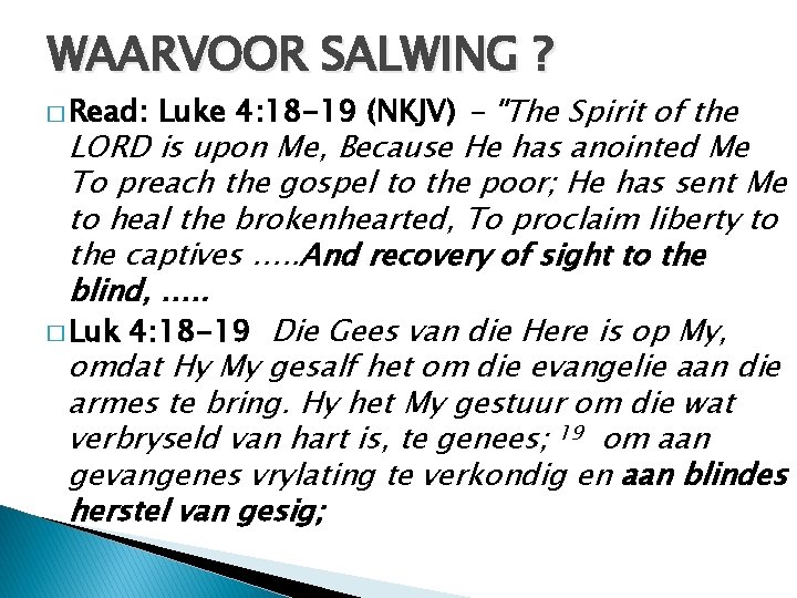WAARVOOR SALWING ? � Read: Luke 4: 18 -19 (NKJV) - "The Spirit of