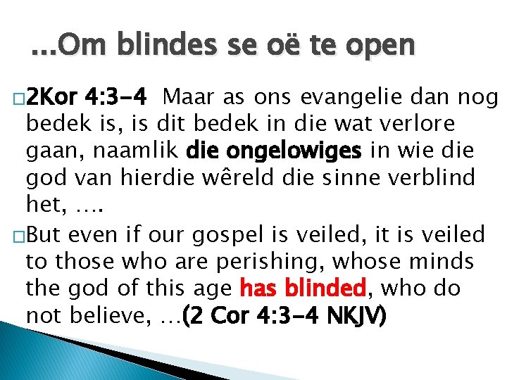 . . . Om blindes se oë te open � 2 Kor 4: 3