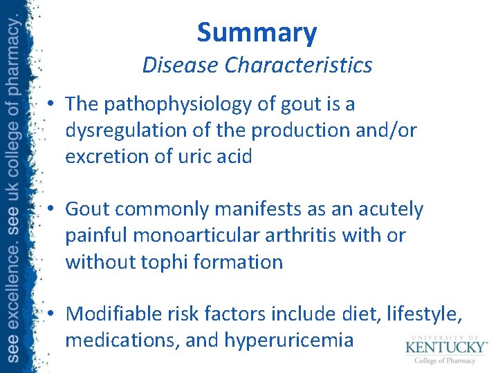 Summary Disease Characteristics • The pathophysiology of gout is a dysregulation of the production