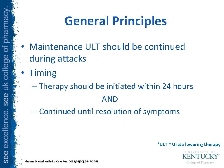 General Principles • Maintenance ULT should be continued during attacks • Timing – Therapy