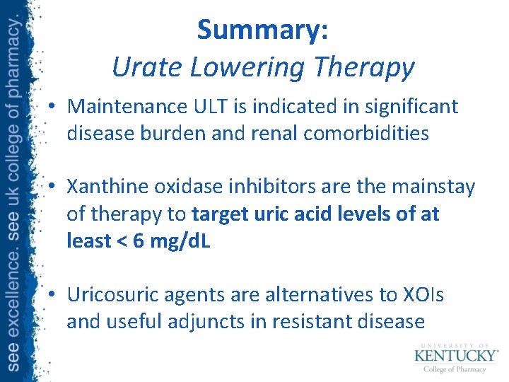 Summary: Urate Lowering Therapy • Maintenance ULT is indicated in significant disease burden and