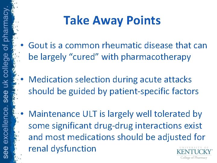 Take Away Points • Gout is a common rheumatic disease that can be largely