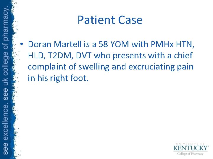 Patient Case • Doran Martell is a 58 YOM with PMHx HTN, HLD, T