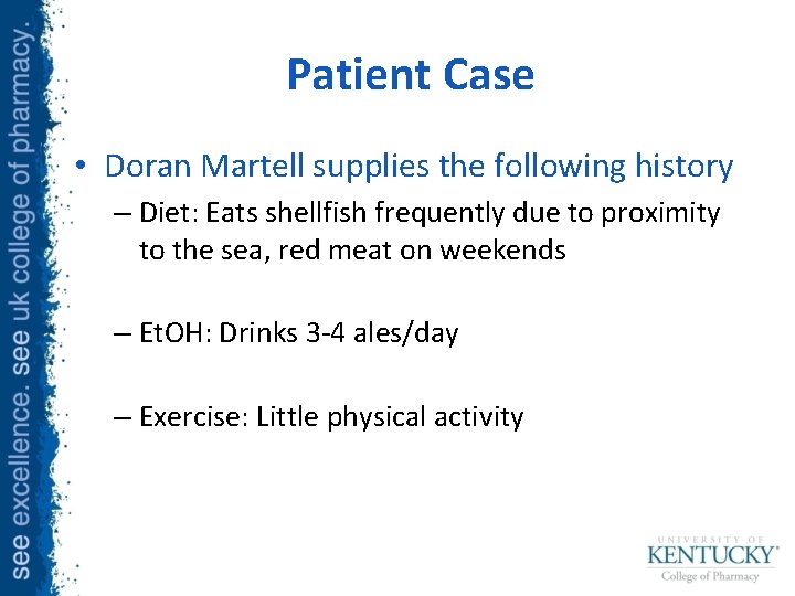 Patient Case • Doran Martell supplies the following history – Diet: Eats shellfish frequently