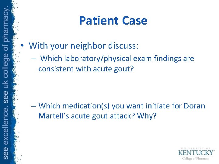 Patient Case • With your neighbor discuss: – Which laboratory/physical exam findings are consistent