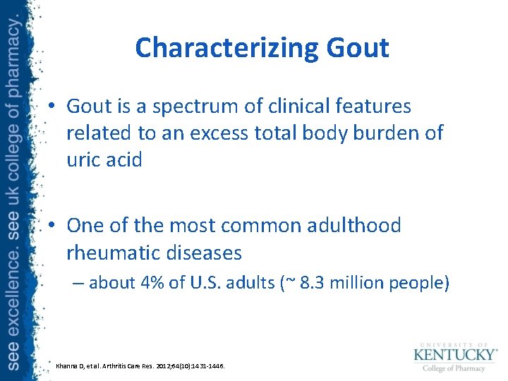 Characterizing Gout • Gout is a spectrum of clinical features related to an excess