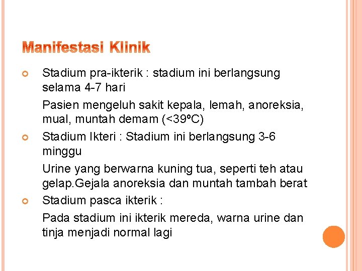  Stadium pra-ikterik : stadium ini berlangsung selama 4 -7 hari Pasien mengeluh sakit