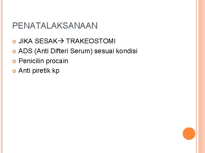 PENATALAKSANAAN JIKA SESAK TRAKEOSTOMI ADS (Anti Difteri Serum) sesuai kondisi Penicilin procain Anti piretik