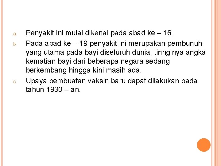 a. b. c. Penyakit ini mulai dikenal pada abad ke – 16. Pada abad