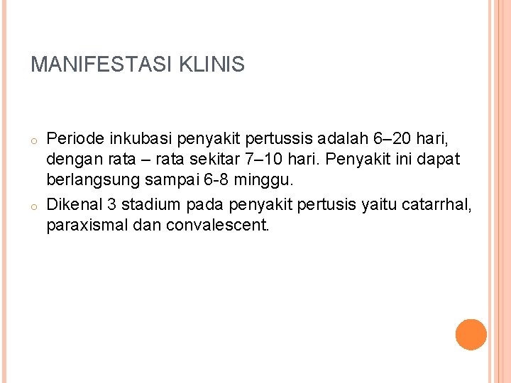 MANIFESTASI KLINIS o o Periode inkubasi penyakit pertussis adalah 6– 20 hari, dengan rata