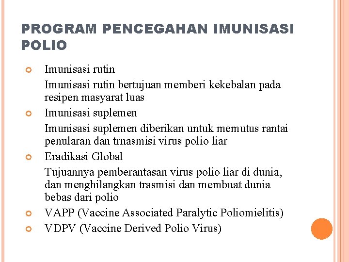 PROGRAM PENCEGAHAN IMUNISASI POLIO Imunisasi rutin bertujuan memberi kekebalan pada resipen masyarat luas Imunisasi