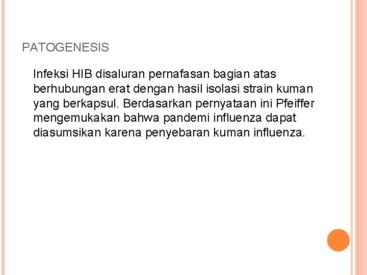 PATOGENESIS Infeksi HIB disaluran pernafasan bagian atas berhubungan erat dengan hasil isolasi strain kuman