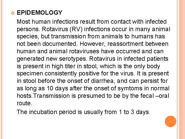  EPIDEMOLOGY Most human infections result from contact with infected persons. Rotavirus (RV) infections