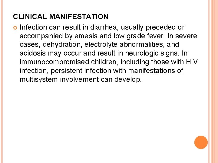 CLINICAL MANIFESTATION Infection can result in diarrhea, usually preceded or accompanied by emesis and