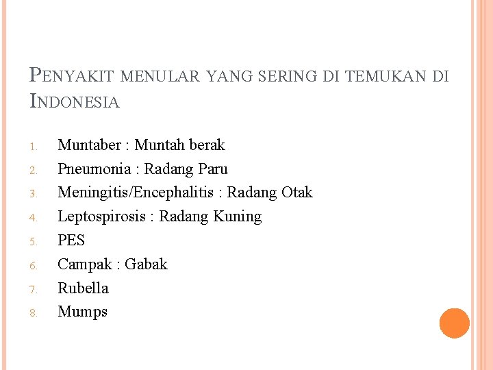 PENYAKIT MENULAR YANG SERING DI TEMUKAN DI INDONESIA 1. 2. 3. 4. 5. 6.