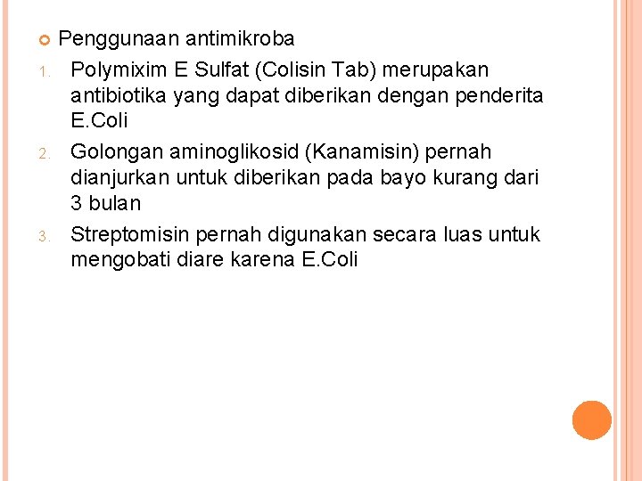 Penggunaan antimikroba 1. Polymixim E Sulfat (Colisin Tab) merupakan antibiotika yang dapat diberikan dengan