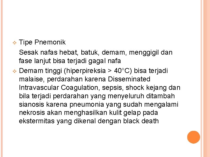Tipe Pnemonik Sesak nafas hebat, batuk, demam, menggigil dan fase lanjut bisa terjadi gagal