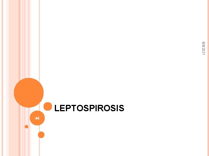 6/8/2021 LEPTOSPIROSIS 44 