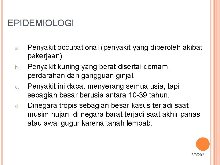 EPIDEMIOLOGI a. b. c. d. 4 7 Penyakit occupational (penyakit yang diperoleh akibat pekerjaan)