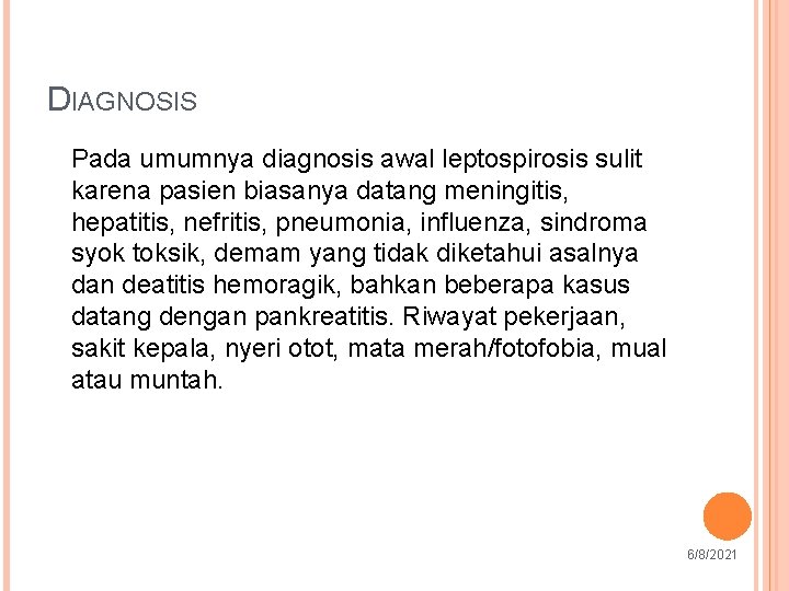 DIAGNOSIS Pada umumnya diagnosis awal leptospirosis sulit karena pasien biasanya datang meningitis, hepatitis, nefritis,