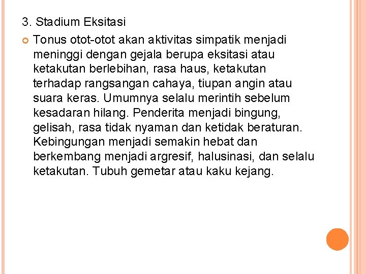 3. Stadium Eksitasi Tonus otot-otot akan aktivitas simpatik menjadi meninggi dengan gejala berupa eksitasi