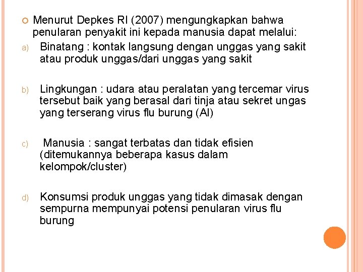  a) Menurut Depkes RI (2007) mengungkapkan bahwa penularan penyakit ini kepada manusia dapat