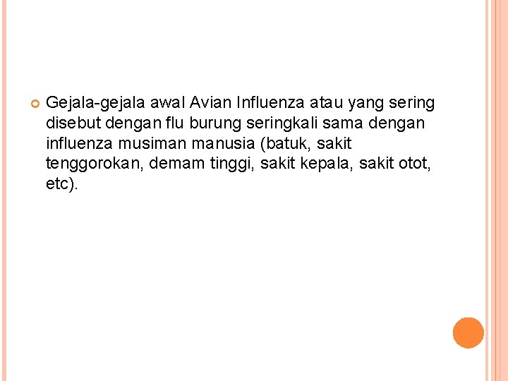  Gejala-gejala awal Avian Influenza atau yang sering disebut dengan flu burung seringkali sama