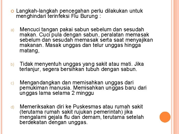  Langkah-langkah pencegahan perlu dilakukan untuk menghindari terinfeksi Flu Burung : a) Mencuci tangan