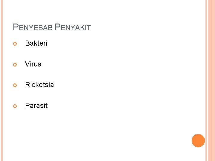 PENYEBAB PENYAKIT Bakteri Virus Ricketsia Parasit 