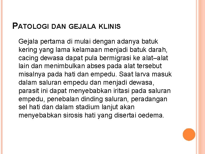 PATOLOGI DAN GEJALA KLINIS Gejala pertama di mulai dengan adanya batuk kering yang lama