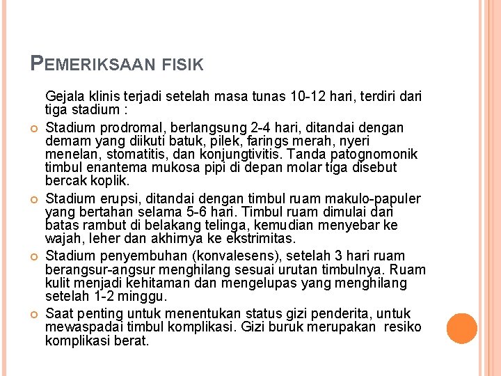 PEMERIKSAAN FISIK Gejala klinis terjadi setelah masa tunas 10 -12 hari, terdiri dari tiga