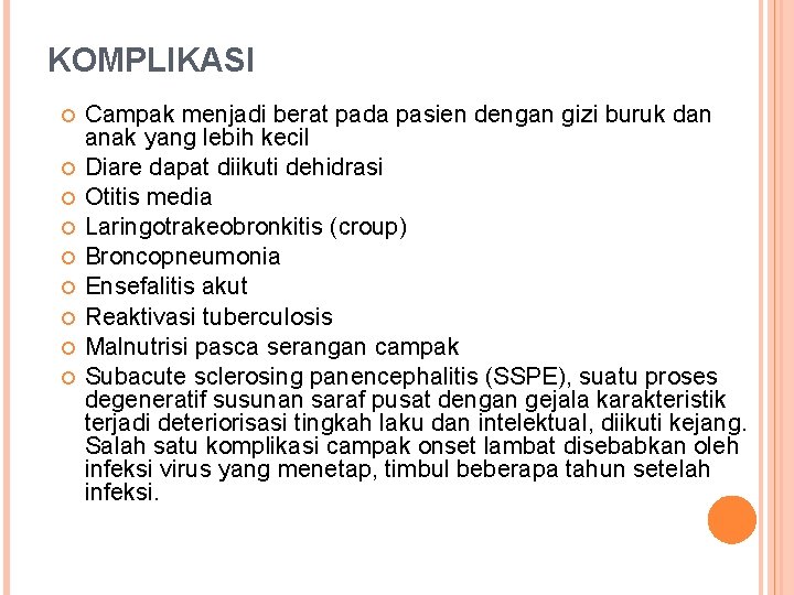 KOMPLIKASI Campak menjadi berat pada pasien dengan gizi buruk dan anak yang lebih kecil