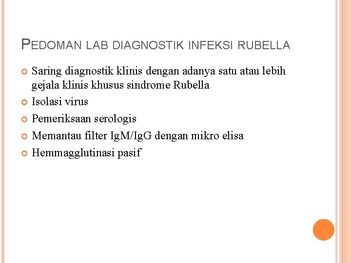 PEDOMAN LAB DIAGNOSTIK INFEKSI RUBELLA Saring diagnostik klinis dengan adanya satu atau lebih gejala