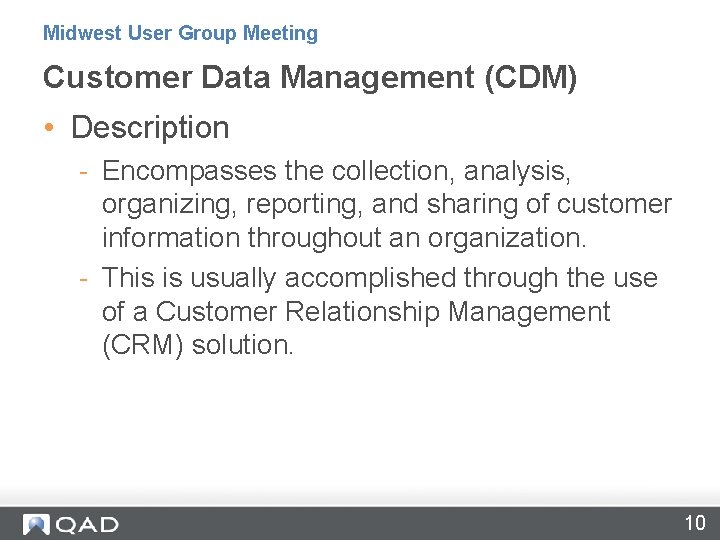 Midwest User Group Meeting Customer Data Management (CDM) • Description - Encompasses the collection,