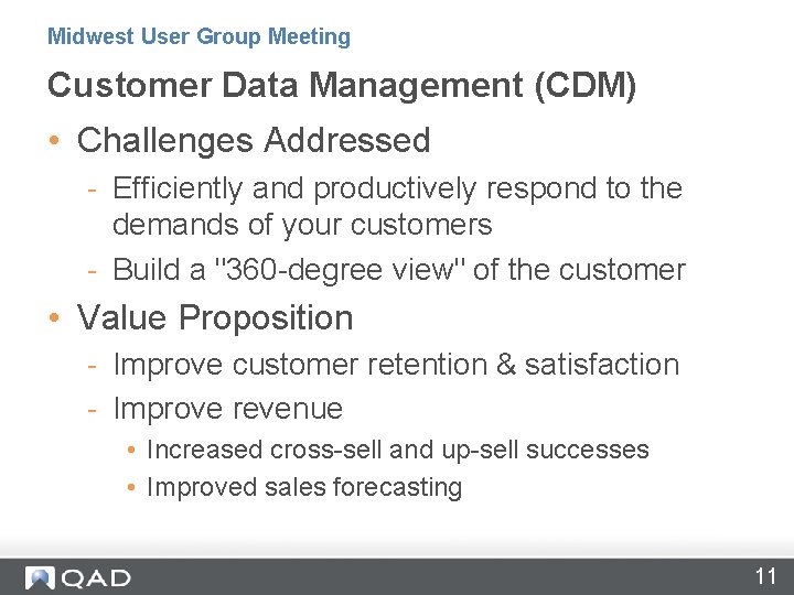 Midwest User Group Meeting Customer Data Management (CDM) • Challenges Addressed - Efficiently and