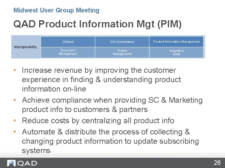 Midwest User Group Meeting QAD Product Information Mgt (PIM) Product Information Management • Increase