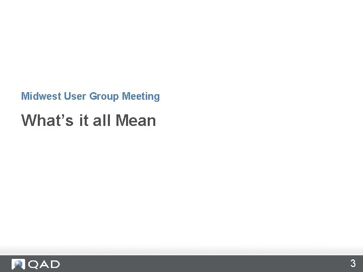 Midwest User Group Meeting What’s it all Mean 3 