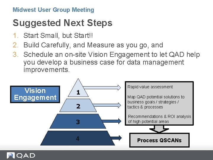 Midwest User Group Meeting Suggested Next Steps 1. Start Small, but Start!! 2. Build