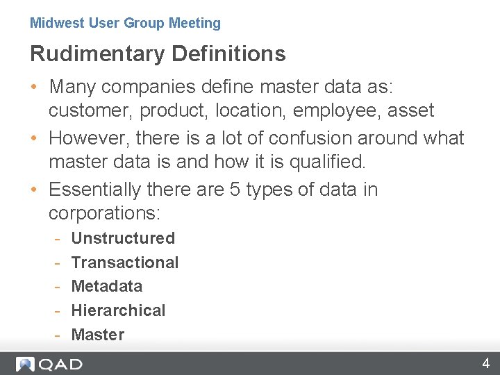 Midwest User Group Meeting Rudimentary Definitions • Many companies define master data as: customer,