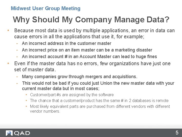 Midwest User Group Meeting Why Should My Company Manage Data? • Because most data