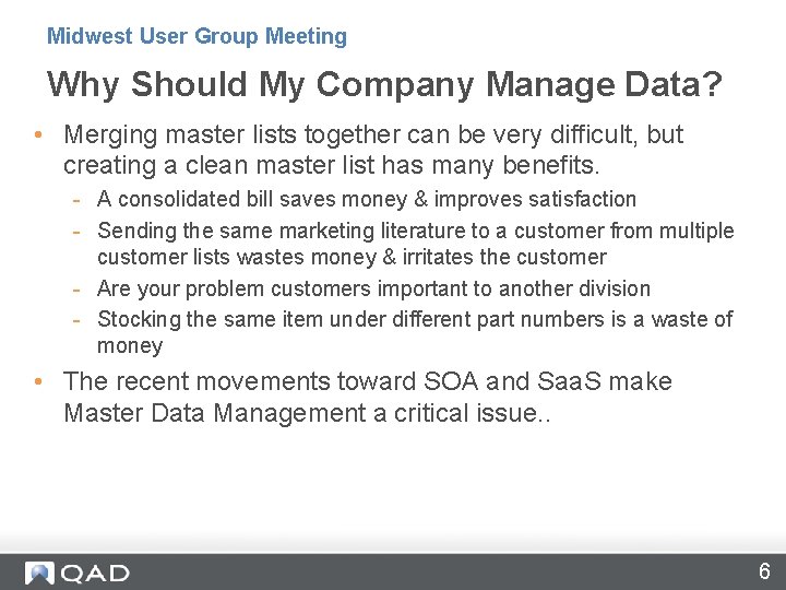 Midwest User Group Meeting Why Should My Company Manage Data? • Merging master lists