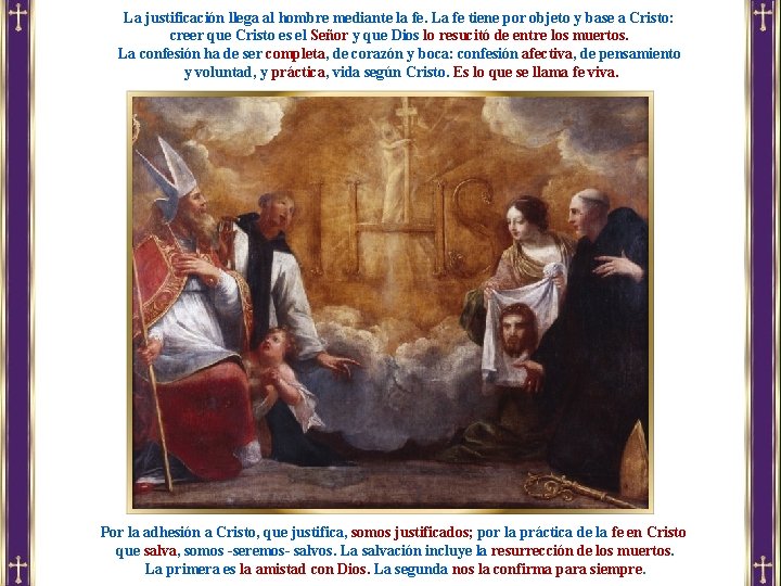 La justificación llega al hombre mediante la fe. La fe tiene por objeto y La justificación llega al hombre mediante la fe. La fe tiene por objeto y