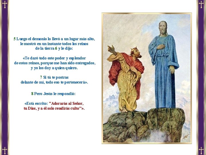 5 Luego el demonio lo llevó a un lugar más alto, le mostró en 5 Luego el demonio lo llevó a un lugar más alto, le mostró en