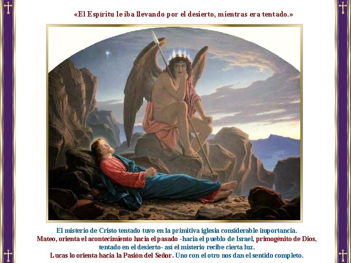 «El Espíritu le iba llevando por el desierto, mientras era tentado. » El «El Espíritu le iba llevando por el desierto, mientras era tentado. » El
