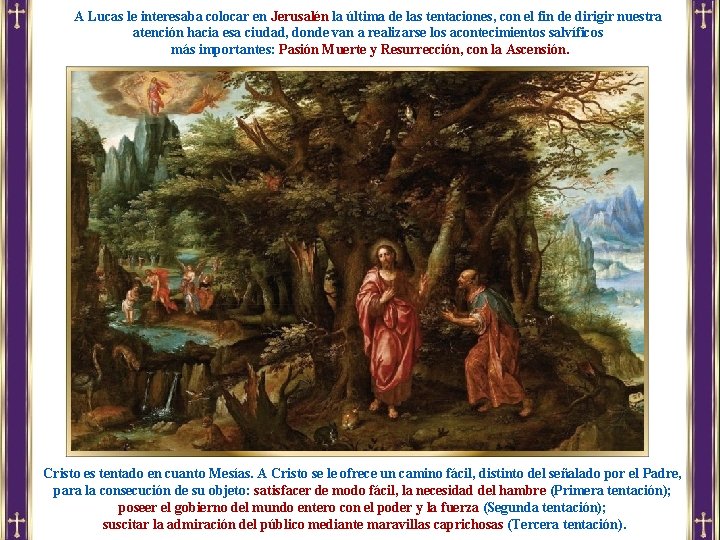A Lucas le interesaba colocar en Jerusalén la última de las tentaciones, con el A Lucas le interesaba colocar en Jerusalén la última de las tentaciones, con el