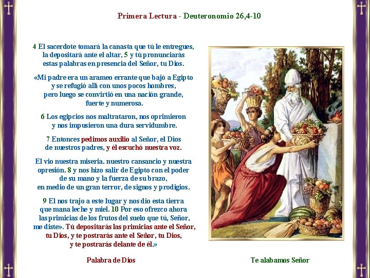 Primera Lectura - Deuteronomio 26, 4 -10 4 El sacerdote tomará la canasta que Primera Lectura - Deuteronomio 26, 4 -10 4 El sacerdote tomará la canasta que