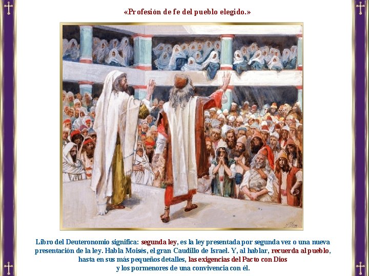 «Profesión de fe del pueblo elegido. » Libro del Deuteronomio significa: segunda ley, «Profesión de fe del pueblo elegido. » Libro del Deuteronomio significa: segunda ley,
